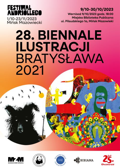 od góry Festiwal Andriollego 1/10-23/11/2023 Mińsk Mazowiecki, 28. Biennale Ilustracji Bratysława 2021, po środku w dwóch...