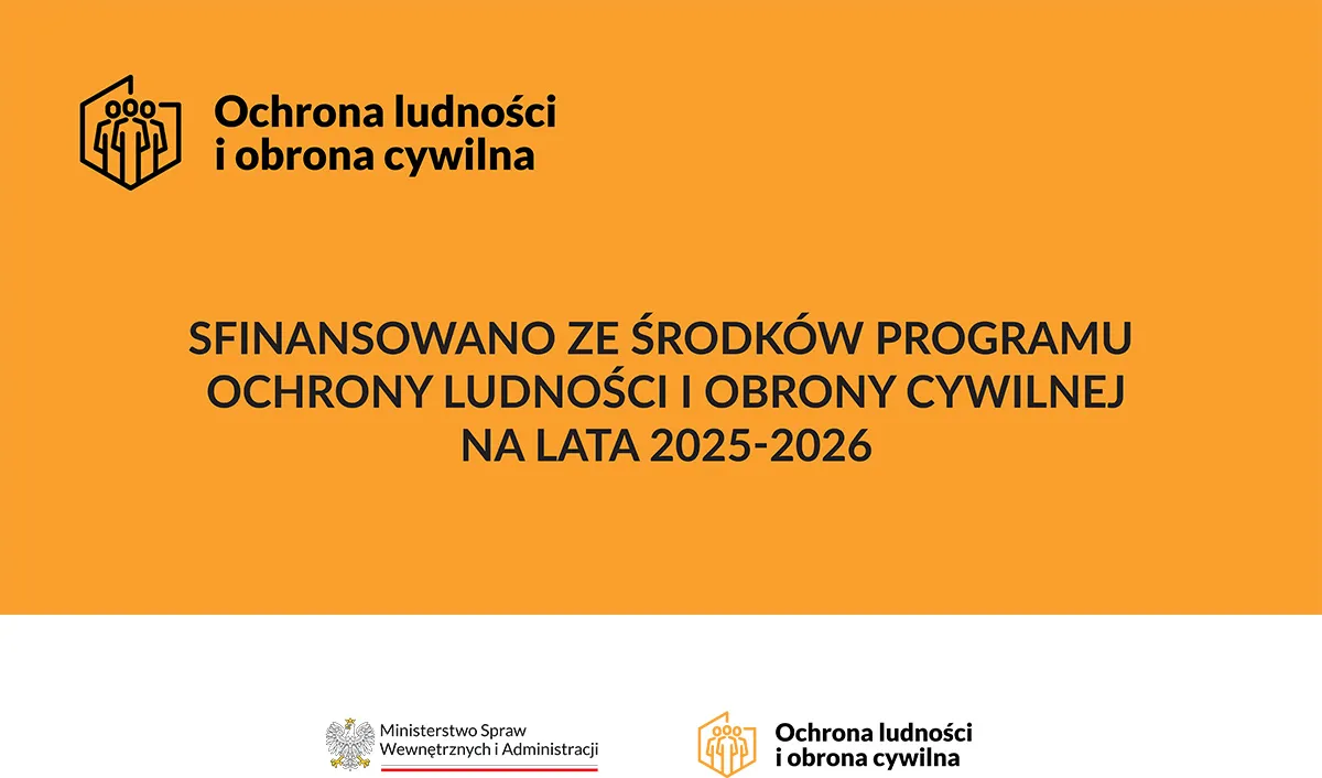Pomarańczowe tło z napisem informującym o finansowaniu programu ochrony ludności i obrony cywilnej na lata 2025-2026, w lewym górnym rogu logo z trzema ludzmi stylizowanymi na sylwetki. U dołu, na białym tle, logo orła z napisem Ministerstwo Spraw Wewnętrznych i Administracji oraz ponownie logo ochrony ludności i obrony cywilnej.