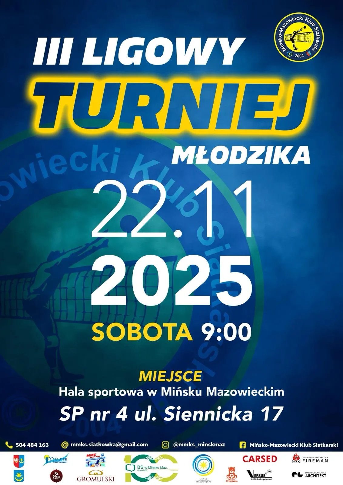 Niebieskie tło z białym i żółtym tekstem informującym o III ligowym turnieju młodzika 22 listopada 2025 roku o godzinie 9:00 w hali sportowej Mińska Mazowieckiego, szkoła podstawowa nr 4 przy ulicy Siennickiej 17. W prawym górnym rogu logo klubu siatkarskiego, na dole logotypy sponsorów i kontakty.