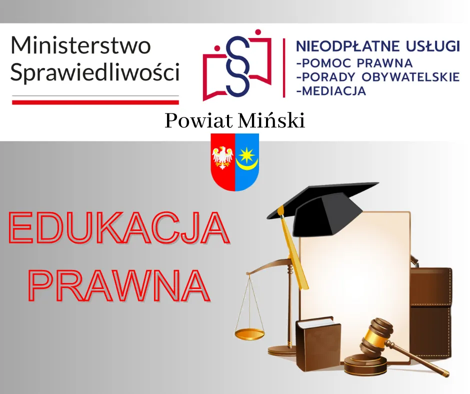 Logo Ministerstwa Sprawiedliwości i napis „Nieodpłatne usługi - pomoc prawna, porady obywatelskie, mediacja” na białym tle. Poniżej herb Powiatu Mińskiego oraz czerwony napis „Edukacja prawna” na szarym tle. Obok symbole prawa: waga, toga z czarnym biretem, książka, młotek sędziowski, teczka i dokument.