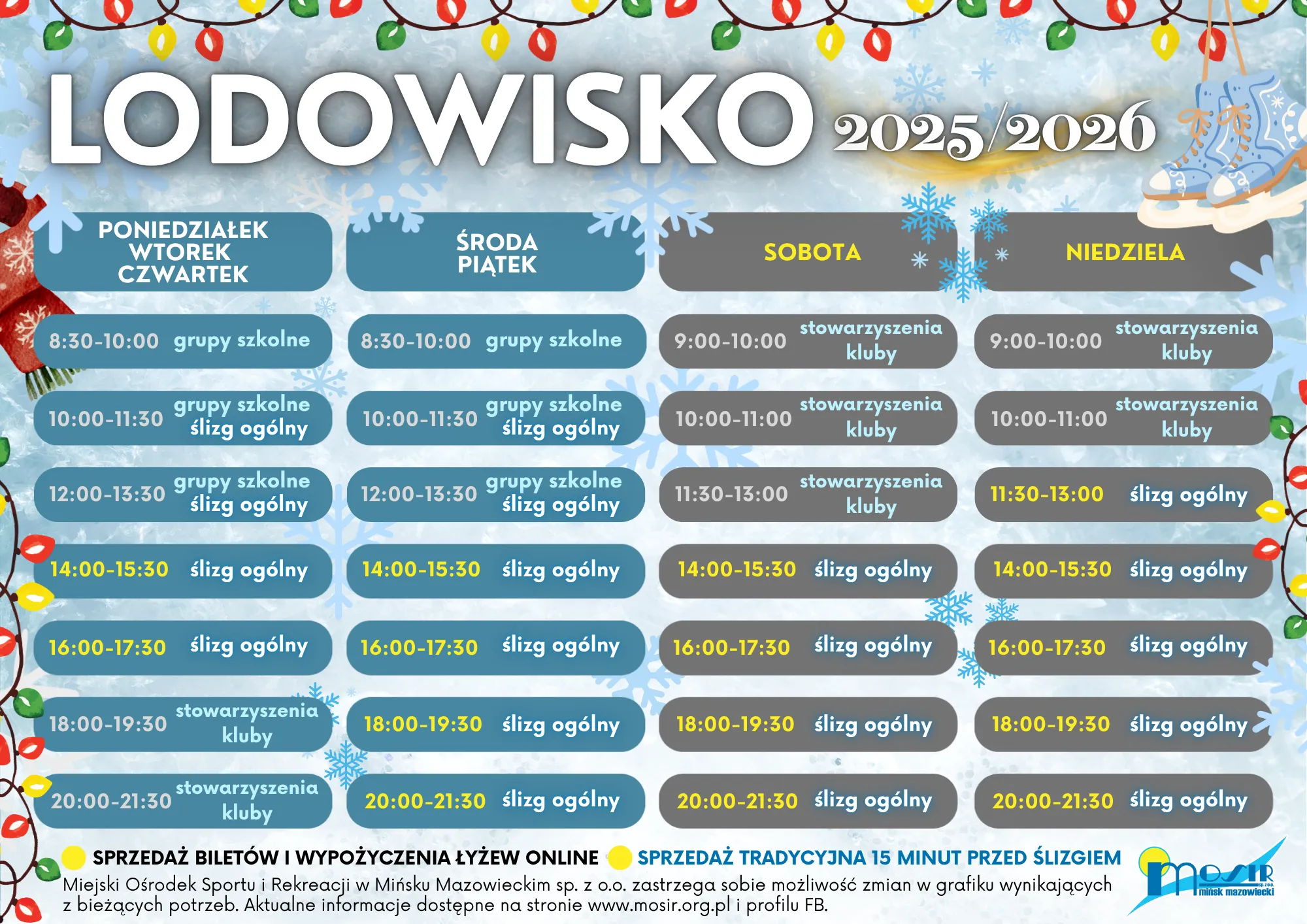 Rozkład godzinowy lodowiska na sezon 2025/2026 z podziałem na dni tygodnia: poniedziałek, wtorek, czwartek; środa, piątek; sobota; niedziela. Tło w kolorze lodu z dekoracyjnym oświetleniem świątecznym u góry. Po lewej stronie i po prawej na dole grafiki kolorowe światełka. Z prawej strony u góry zawieszone niebieskie łyżwy. Godziny zajęć oznaczone są w kolorowych prostokątach z opisami grup szkolnych, ślizgów ogólnych oraz działalności stowarzyszeń i klubów. Na dole informacje o sprzedaży biletów i wypożyczenia łyżew online i tradycyjnej sprzedaży. Logo MOSiR Mińsk Mazowiecki w prawym dolnym rogu.