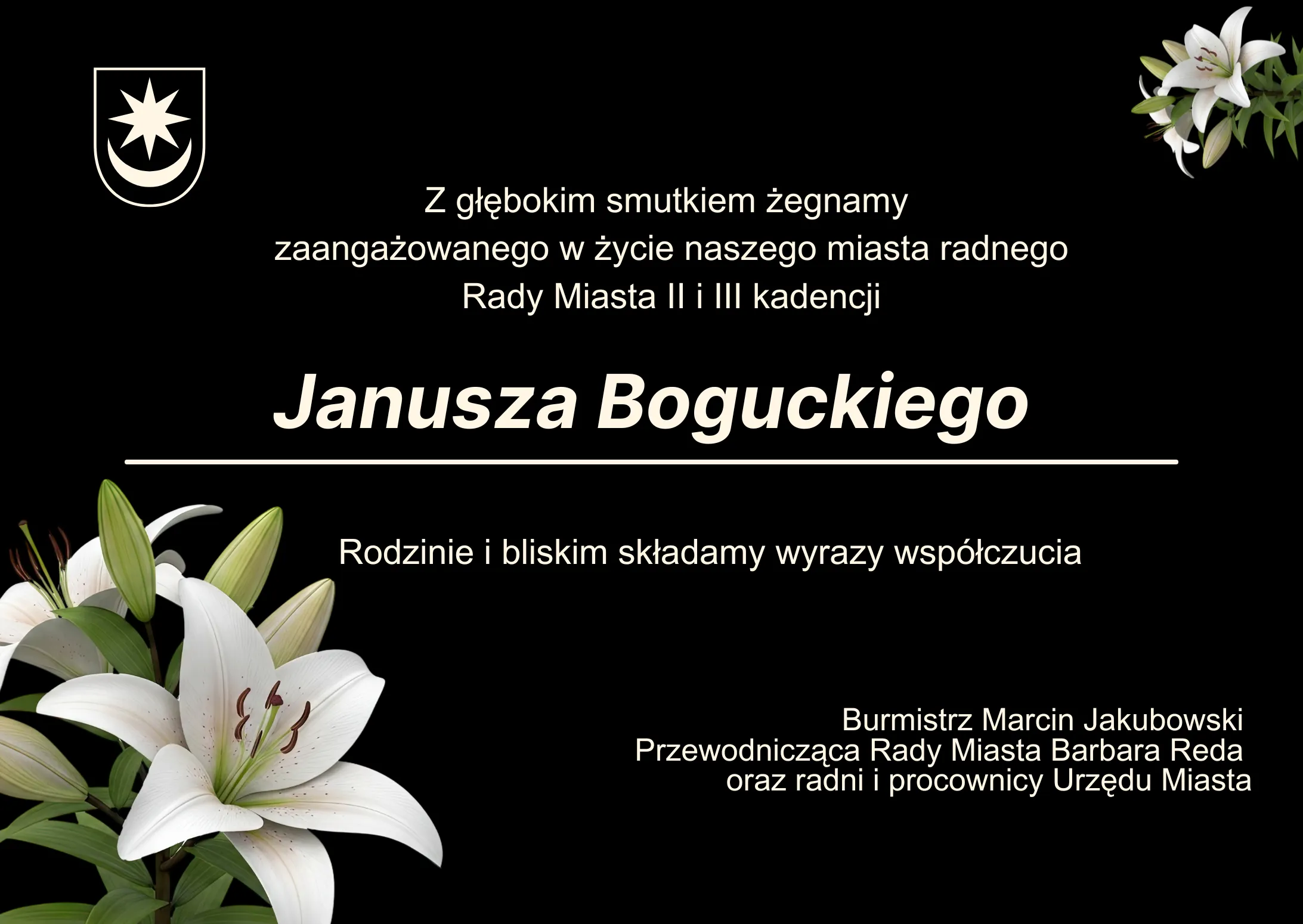 Czarny prostokątny baner z białymi liliami w lewym dolnym i prawym górnym rogu. W lewym górnym rogu widoczny herb miasta. Na środku duża pogrubiona nazwa osoby z poziomą linią pod nią, nad i pod nazwą krótkie informacje kondolencyjne. W prawym dolnym rogu blok podpisów z nazwiskami i tytułami.