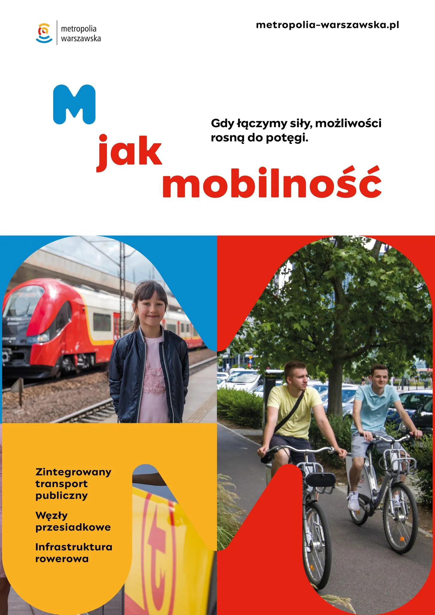 Logo Metropolii Warszawskiej, slogan o łączeniu sił i mobilności, zdjęcie dziewczynki na stacji kolejowej obok pociągu oraz dwóch młodych mężczyzn jadących na rowerach ścieżką rowerową w otoczeniu zieleni, wypunktowane elementy: zintegrowany transport publiczny, węzły przesiadkowe, infrastruktura rowerowa.