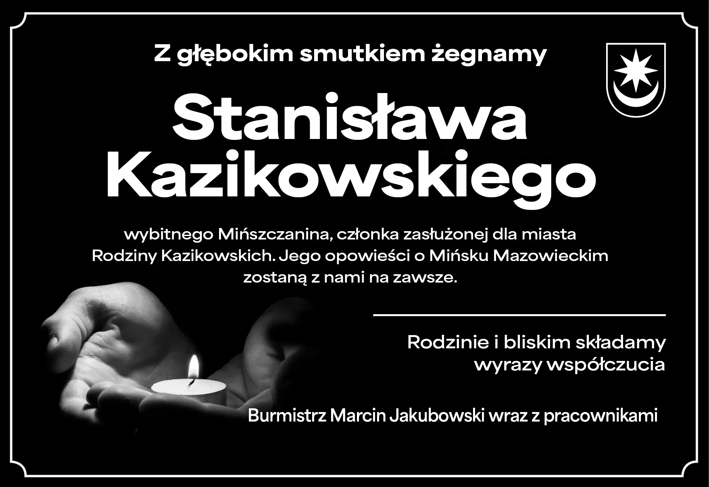 Czarne tło z białym napisem kondolencyjnym, zawierającym imię i nazwisko zmarłego oraz tekst wyrażający współczucie. Po lewej stronie para dłoni trzymająca płonącą świecę. W prawym górnym rogu herb miasta. Biała obramówka wokół całego obrazu.