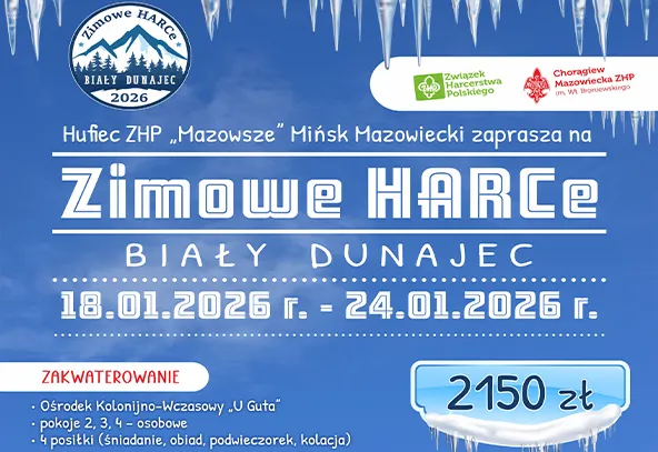Plakat na niebieskim tle z soplami lodu u góry, zapraszający na zimowe harcerskie wydarzenie Zimowe HARCе w Białym Dunajcu w dniach 18-24 stycznia 2026 roku, organizowane przez Hufiec ZHP Mazowsze Mińsk Mazowiecki, z informacją o kosztach i zakwaterowaniu oraz logotypami organizatorów u góry.