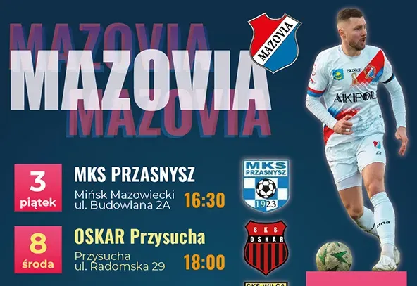 Ciemnoniebieskie tło. Po prawej biegnie piłkarz w białym stroju z czerwonym pasem, obok leży piłka. U góry widoczne jest duże logo Mazovia. Po lewej znajdują się dwa kolorowe bloki z godzinami, datami i logotypami drużyn oraz informacjami o miejscach rozgrywek.