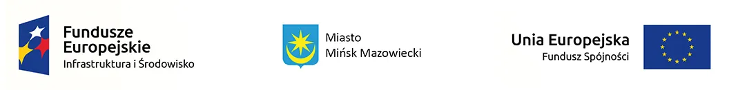 Logotypy Funduszy Europejskich, Miasta Mińsk Mazowiecki oraz Unii Europejskiej z napisem „Unia Europejska Fundusz Spójności”.