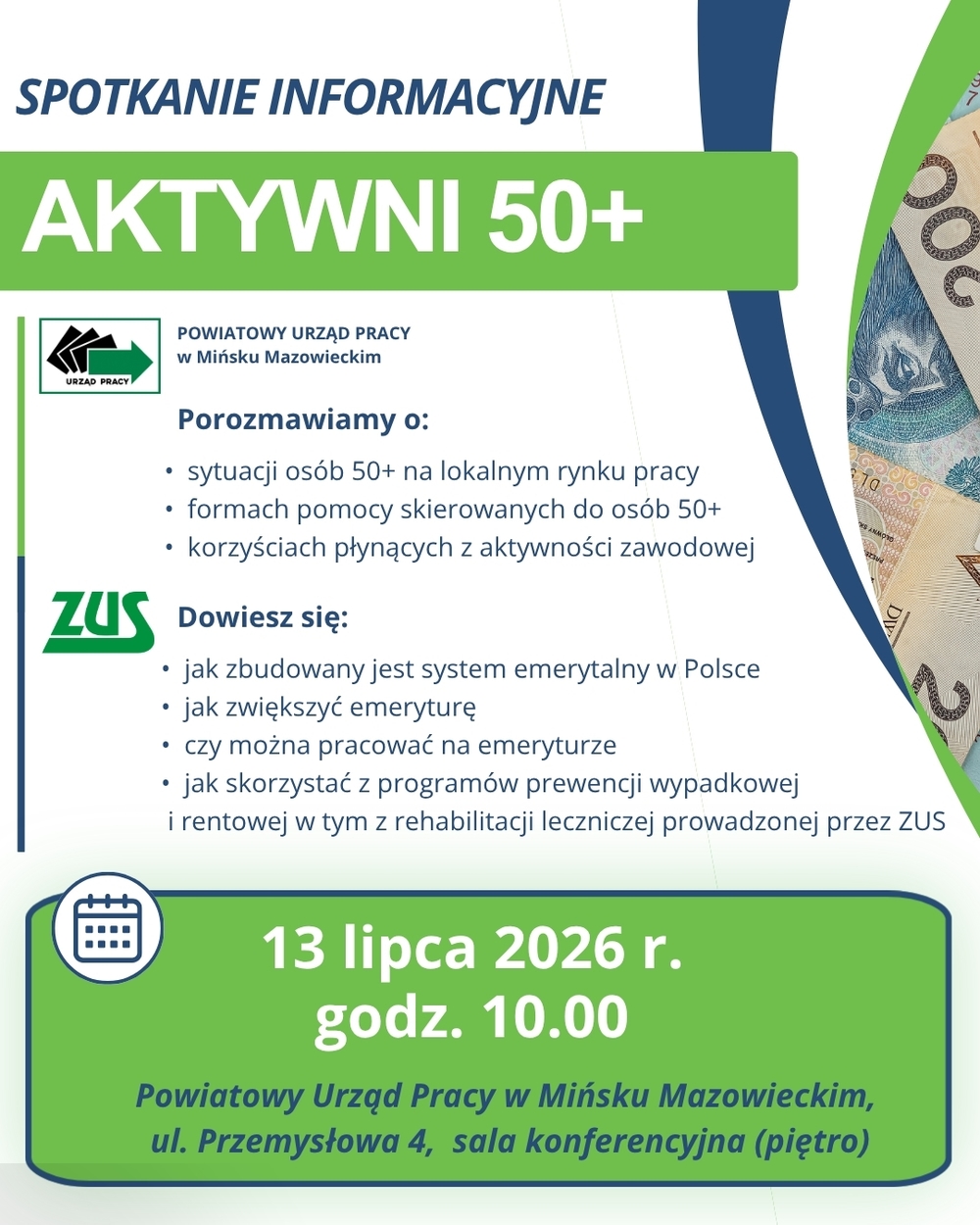 Kliknięcie powiększy obraz. Plakat informacyjny z dużym zielonym banerem nagłówkowym dotyczącym aktywności osób powyżej 50. Po lewej widać dwa logotypy instytucji i kilkupunktową listę informacji. Po prawej pionowy motyw z polskimi banknotami oraz zakrzywioną niebiesko-zieloną grafiką. U dołu zielone pole z ikoną kalendarza wskazującą datę, godzinę i miejsce spotkania.
