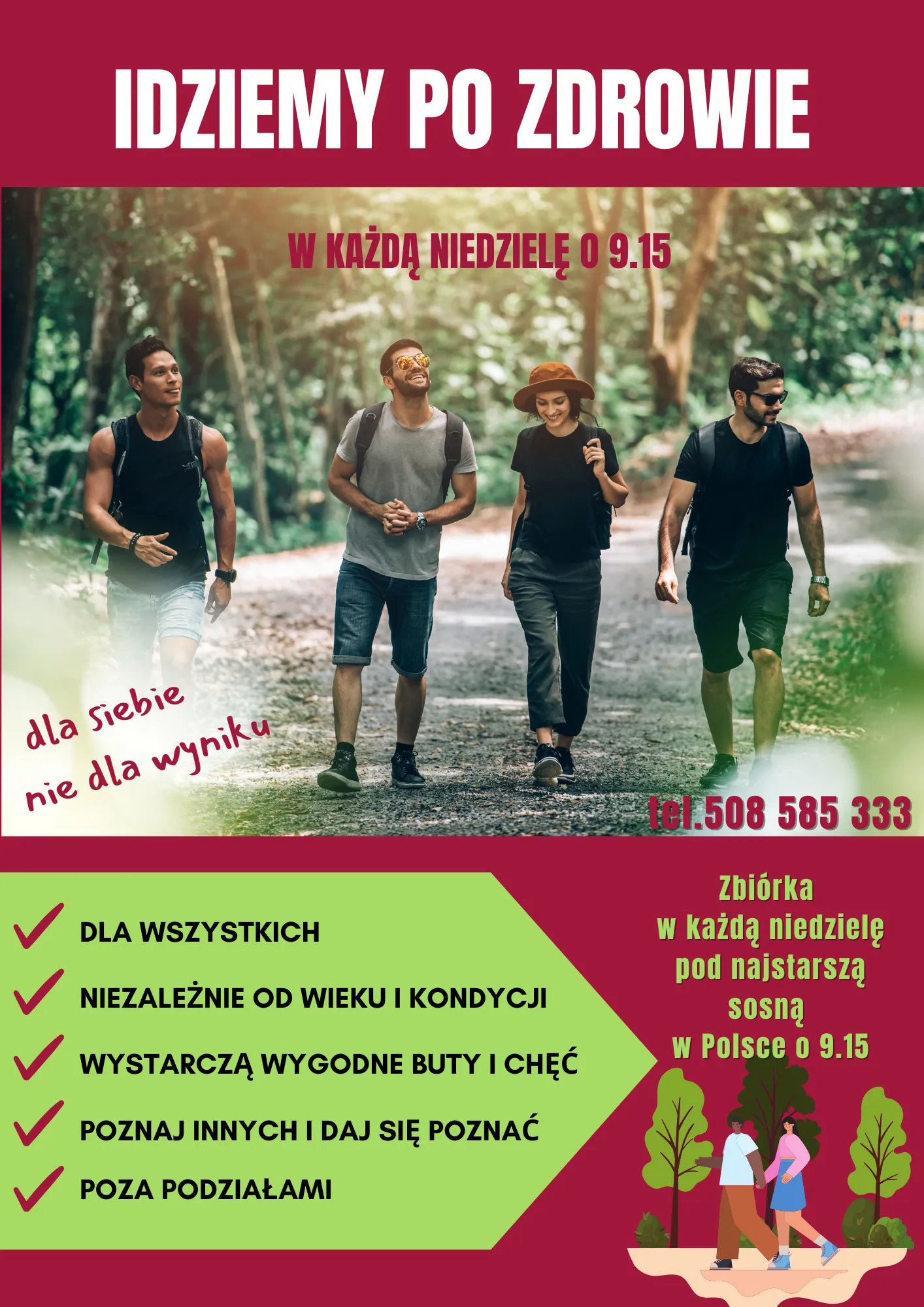 Kliknięcie powiększy obraz. Grupa czterech osób spaceruje leśną ścieżką w ciągu dnia. Górna część obrazu ma bordowe tło z dużym białym napisem "IDZIEMY PO ZDROWIE". Pod nim mniejszy bordowy napis "W KAŻDĄ NIEDZIELĘ O 9.15". Lewa dolna część zawiera zielony napis i listę punktów na zielonym tle z czerwonymi zaznaczeniami. Prawa dolna część obrazu ma ilustrację dwóch idących ludzi na tle drzew i informacje o zbiórce w każdą niedzielę o 9.15 pod najstarszą sosną w Polsce.