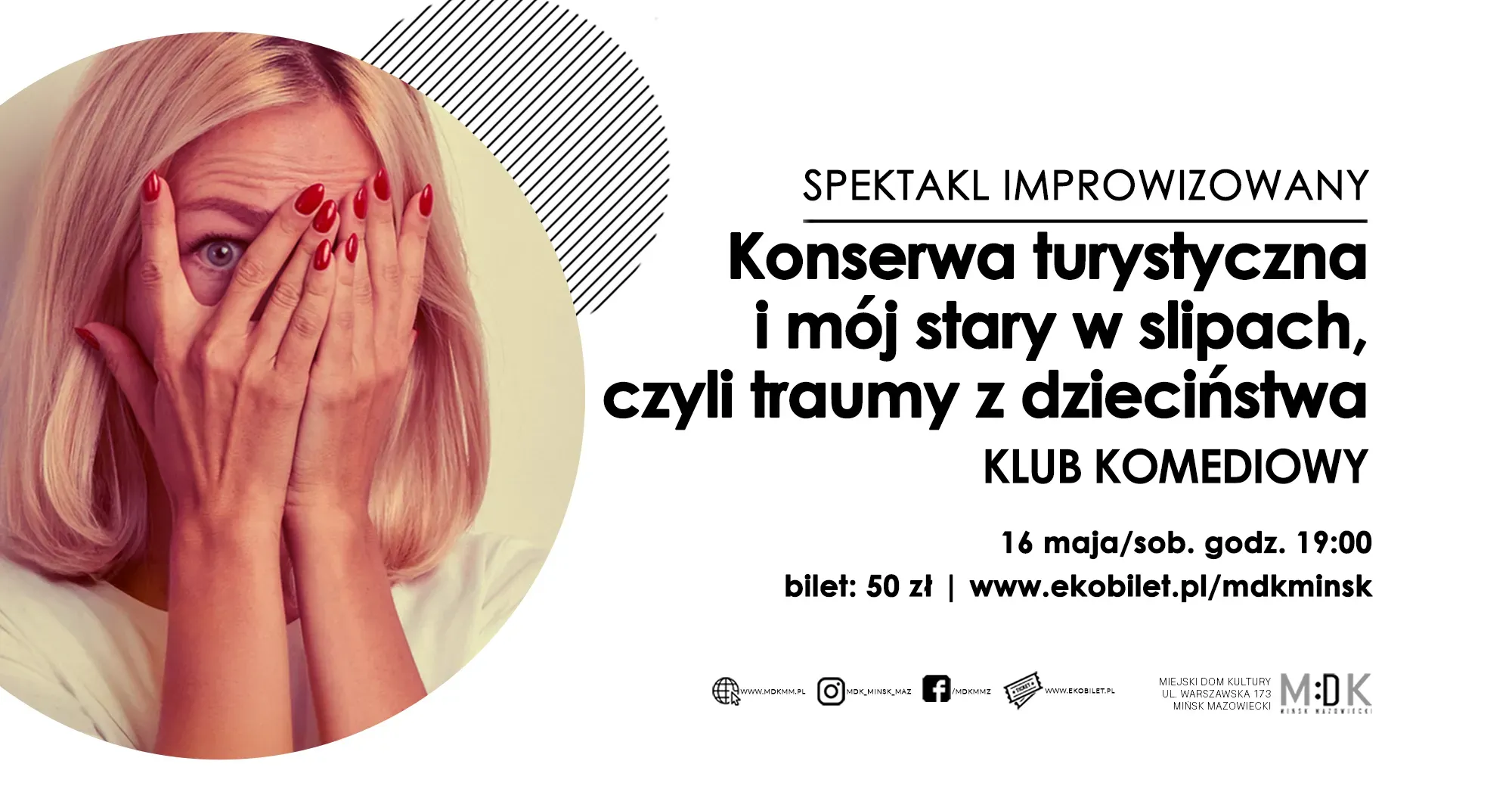 Kliknięcie powiększy obraz. Kobieta z blond włosami po lewej w okrągłym kadrze. Zakrywa twarz obiema dłońmi z czerwonym lakierem, jedno oko wygląda przez palce. Po prawej dominuje białe tło z dużymi czarnymi napisami i informacjami o wydarzeniu. Na grafice widoczne są także drobne czarne elementy dekoracyjne.