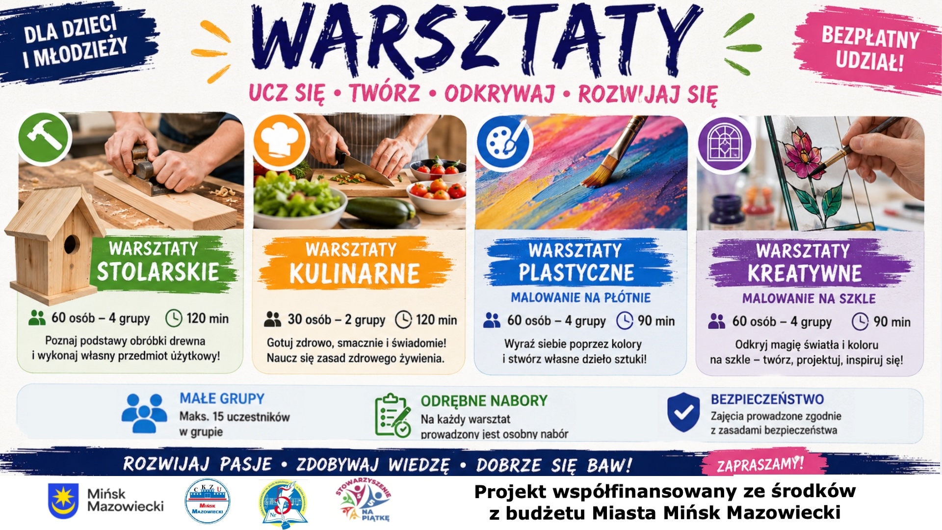 Kliknięcie powiększy obraz. Kolorowy plakat zachęca dzieci i młodzież do bezpłatnych warsztatów. Nagłówek głosi „WARSZTATY” w dużych, niebieskich literach. Cztery pionowe panele pokazują: stolarskie z dłutem i budową budki lęgowej na zielonym tle; kulinarne z krojeniem warzyw i miskami na pomarańczowym tle; plastyczne z pędzlem malującym na płótnie w jaskrawych kolorach na niebieskim tle; kreatywne z malowaniem na szkle i pędzlem na fioletowym tle. Dolna część zawiera ikony informujące o liczbie uczestników i czasie zajęć oraz logotypy i informację o współfinansowaniu miasta.