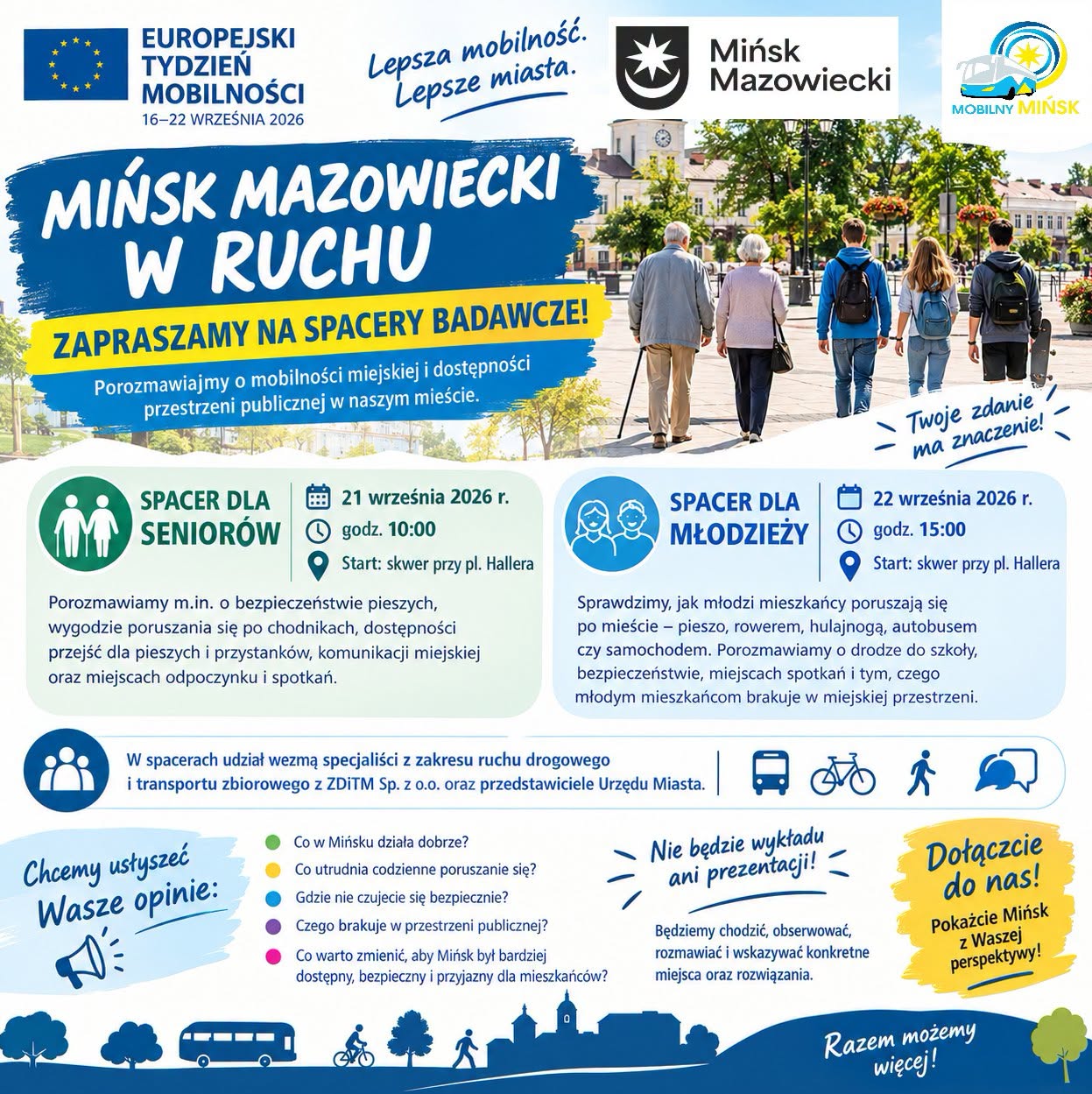 Kliknięcie powiększy obraz. Plakat promuje spacery badawcze o mobilności miejskiej w Mińsku Mazowieckim podczas Europejskiego Tygodnia Mobilności. Na górze widoczne są logotypy Unii Europejskiej i miasta oraz duże niebiesko-żółte napisy zachęcające do udziału. W centralnej części zdjęcie pokazuje kilkoro osób idących po miejskim placu — dwoje seniorów i trójkę młodych ludzi z plecakami, z budynkami i zielenią w tle. Na dole informacje o dwóch spacerach: dla seniorów 21 września 2026 o 10:00 oraz dla młodzieży 22 września 2026 o 15:00, miejsce startu przy skwerze przy pl. Hallera, oraz ikony transportu i wezwanie do udziału.