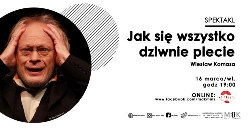 Jak się wszystko dziwnie plecie | SPEKTAKL