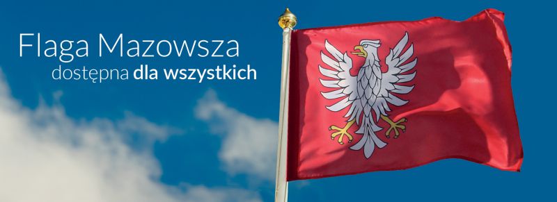 Biały napis na tle nieba: Flaga Mazowsza dostępna dla wszystkich. Czerwona flaga wciągnięta na maszt powiewa na wietrze, na...