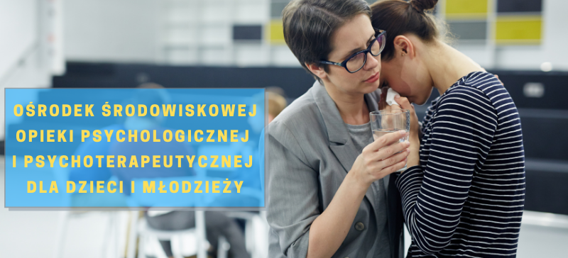 Ośrodek Środowiskowej Opieki Psychologicznej i Psychoterapeutycznej dla Dzieci i Młodzieży