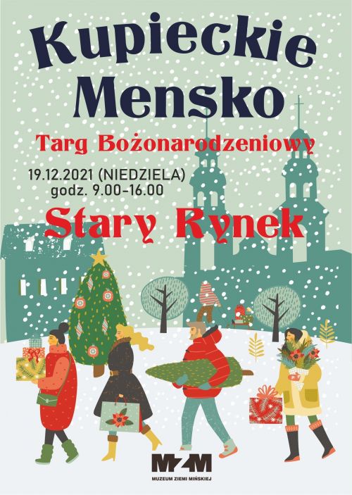Muzeum Ziemi Mińskiej w Mińsku Mazowieckim zaprasza na Kupieckie Mensko - Targ Bożonarodzeniowy - 19.12.2021 (NIEDZIELA),...