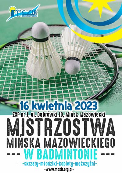plakat z napisem 16 kwietnia, ZSP nr 1, ul Dąbrówki 10, Mistrzostwa Mińska Mazowieckiego w Badmintonie, w tle zdjecie lotki