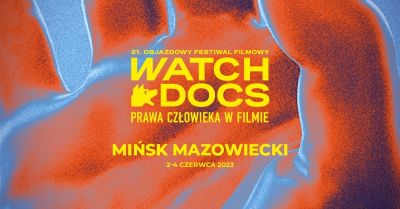 mazajki pomarańczowo-niebieskie, napis po środku 21. Objazdowy Festiwal Filmowy WATCH DOCS – Mińsk Mazowiecki 2023, Mińsk...