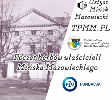 po lewej stronie stare djęcie budynku, po prawej głośnik z hasłem usłysz Mińsk Mazowiecki, projekt realizuje Towarzystwo...