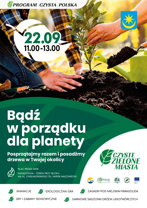 Tytuł główny Program czysta Polska, po środku na górze zdjęcie sadzenia drzewa, poniżej loga, Bądź w porządku dla planety,...