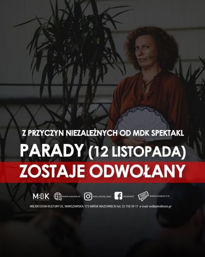 Z przyczyn neizależnych od MDK spektakl Parady (112 listopada) zostaje odwołany, zdjecie kobiety z wachalrzem obok kwiata...