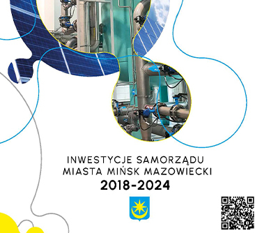 Inwestycje Samorządu Miasta Mińsk Mazowiecki w kadencji 2018-2024