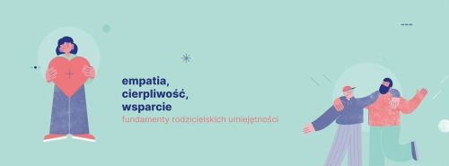 Na jasno-niebieskim tle napisy empatia, cierpliwość, wsparcie fundamenty rodzicielskich umiejętności. Po obu stronach...