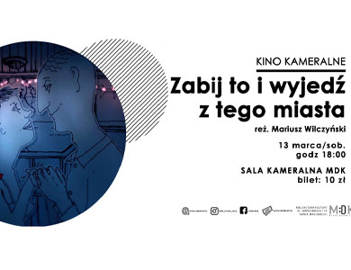 KAMERALNE KINO MDK „Zabij to i wyjedź z tego miasta”