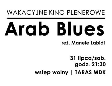 Arab Blues - Wakacyjne Kino Plenerowe w MDK