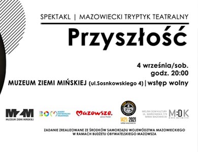 "Przyszłość" - spektakl Mazowieckiego Tryptyku Teatralnego