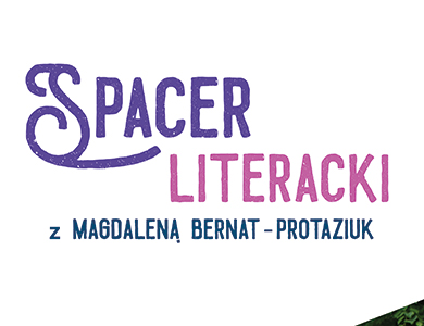 Spacer literacki z Magdaleną Bernard-Protaziuk - MBP 23.08.2022