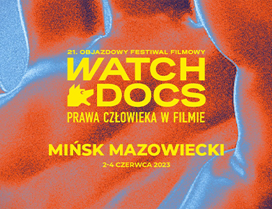 21. Objazdowy Festiwal Filmowy WATCH DOCS – Mińsk Mazowiecki 2023