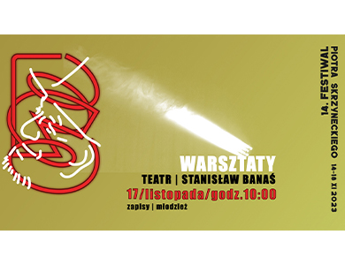 Warsztaty/teatr w ramach 14. Festiwalu Piotra Skrzyneckiego