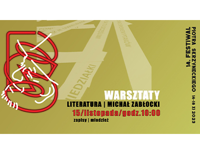 Warsztaty/literatura w ramach 14. Festiwalu Piotra Skrzyneckiego