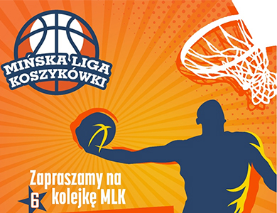 6 kolejka Mińskiej Ligi Koszykówki