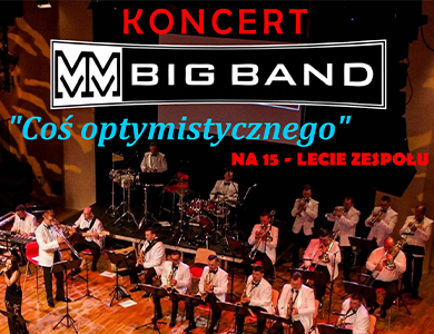 Koncert MM Big Bandu ,,Coś optymistycznego” na 15-lecie zespołu