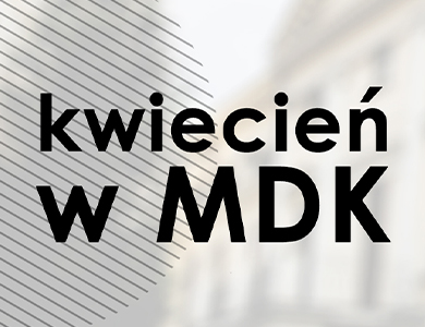Kwiecień w MDK