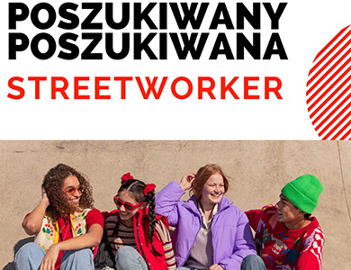 Poszukiwane, poszukiwani...streetworkerzy!