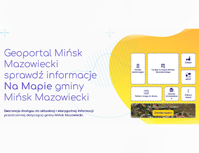 a białym tle napis: Geoportal Mińsk Mazowiecki sprawdź informacje Na Mapie gminy Mińsk Mazowiecki. Po prawej białe ikonki na żółtym tle