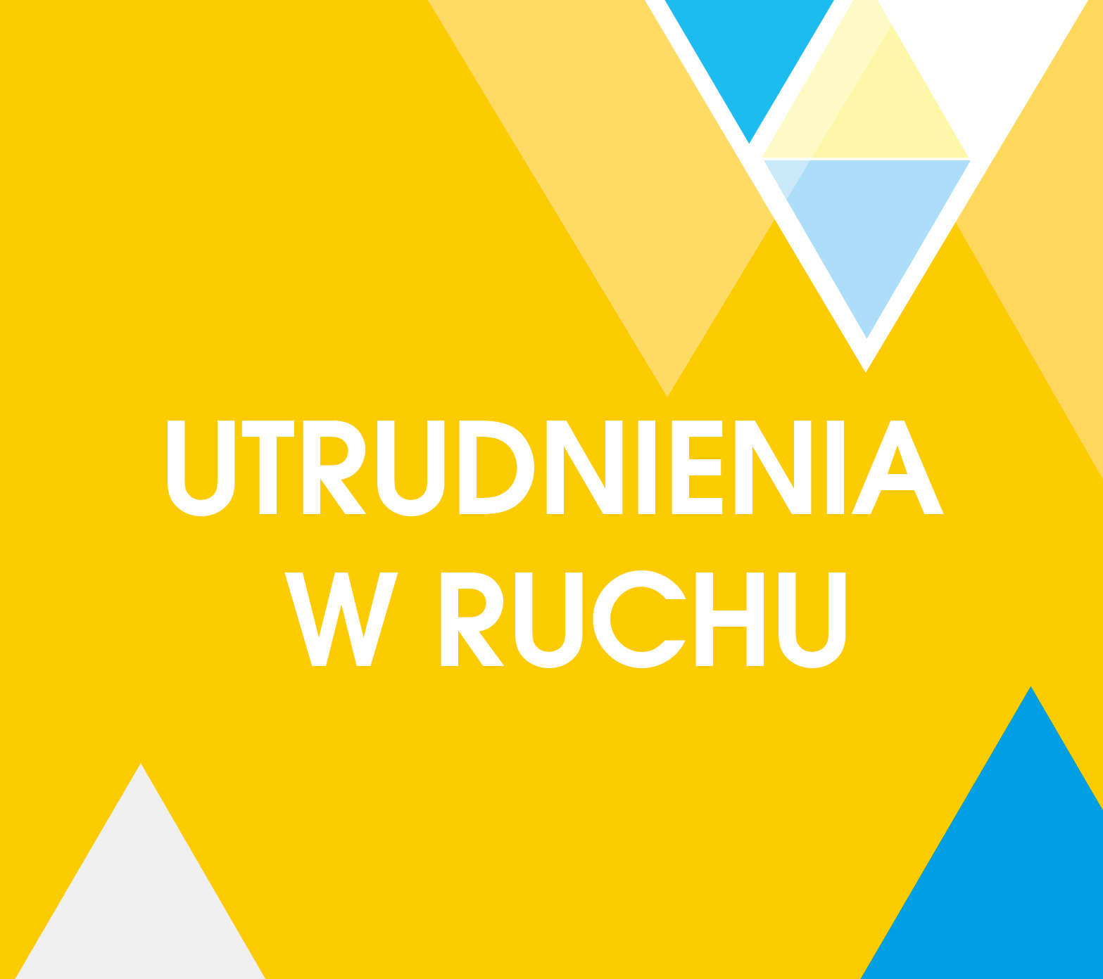 Na żółtym tle napis utrudnienia w ruchu. Na górze i dole różnokolorowe trójkąty