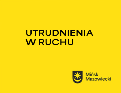 Na żółtym tle napis utrudnienia w ruchu. Na dole czarny logotyp miasta