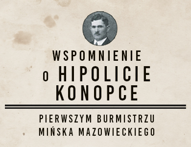 Wspomnienie o Hipolicie Konopce – pierwszym po II wojnie światowej burmistrzu miasta