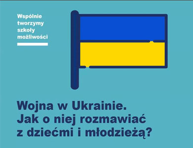 Jak rozmawiać o wojnie w Ukrainie z dziećmi i młodzieżą.