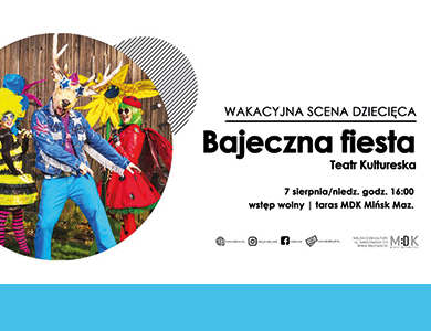 Bajeczna fiesta - wakacyjna scena dziecięca w MDK 7.08.2022
