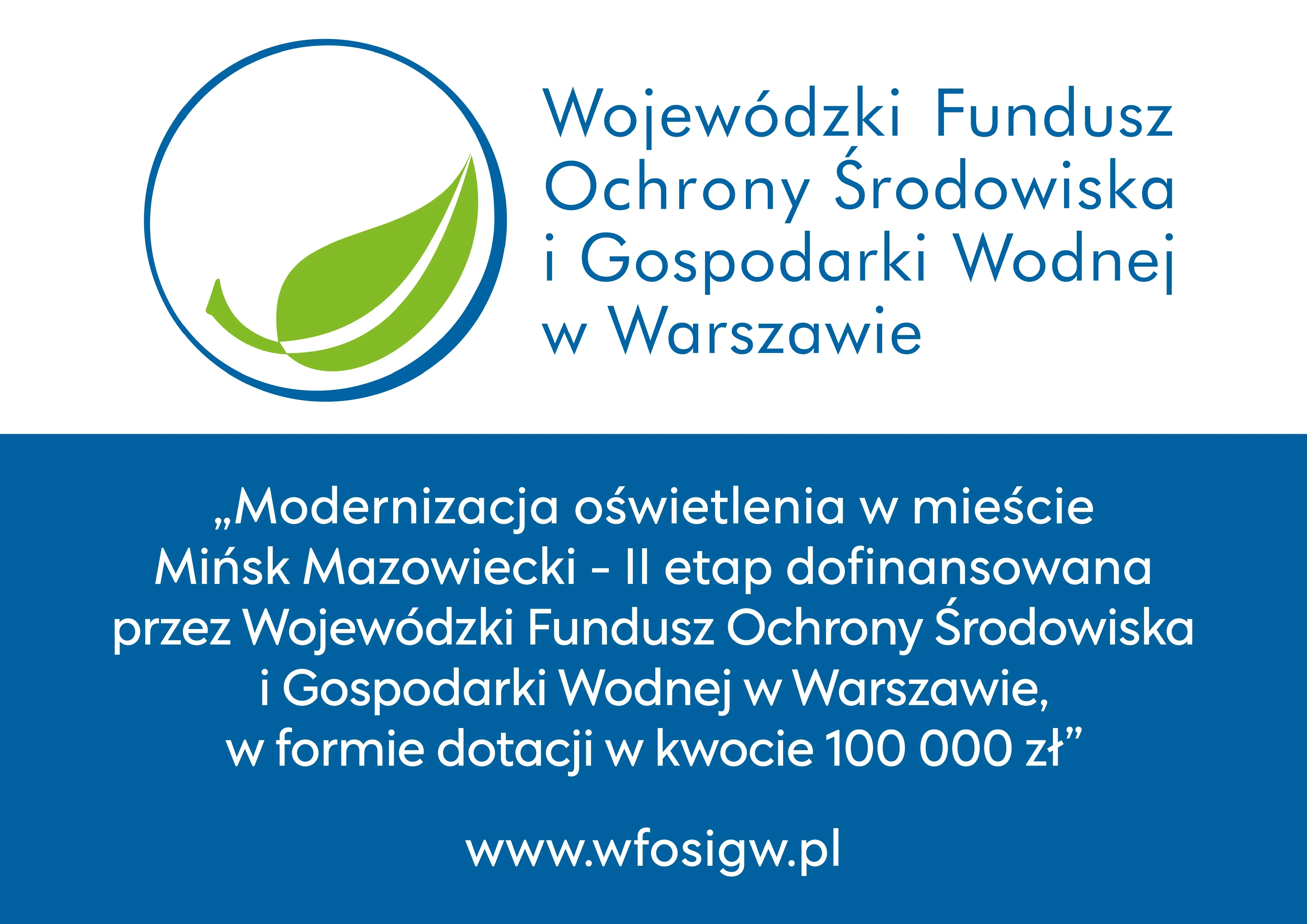 Na górze na białym tle logo Wojewódzkiego Funduszu Ochrony Środowiska i Gospodarki Wodnej w Warszawie. Na dole na niebieskim tle tekst o dofinansowaniu modernizacji oświetlenia w Mińsku Mazowieckim kwotą 100 000 zł, z adresem strony www.wfosigw.pl.